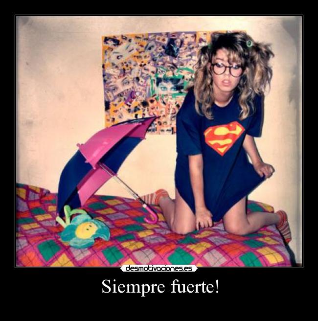 Siempre fuerte! - 