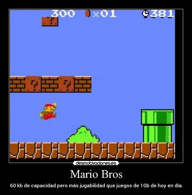 Mario Bros - 60 kb de capacidad pero más jugabilidad que juegos de 1Gb de hoy en día.