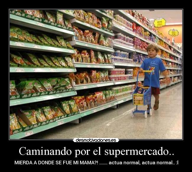 Caminando por el supermercado.. - 