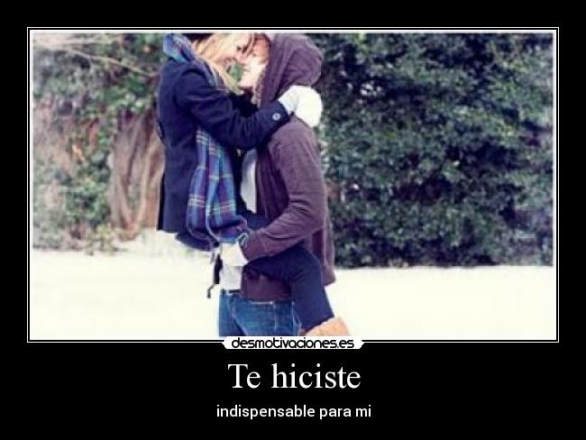 Te hiciste -