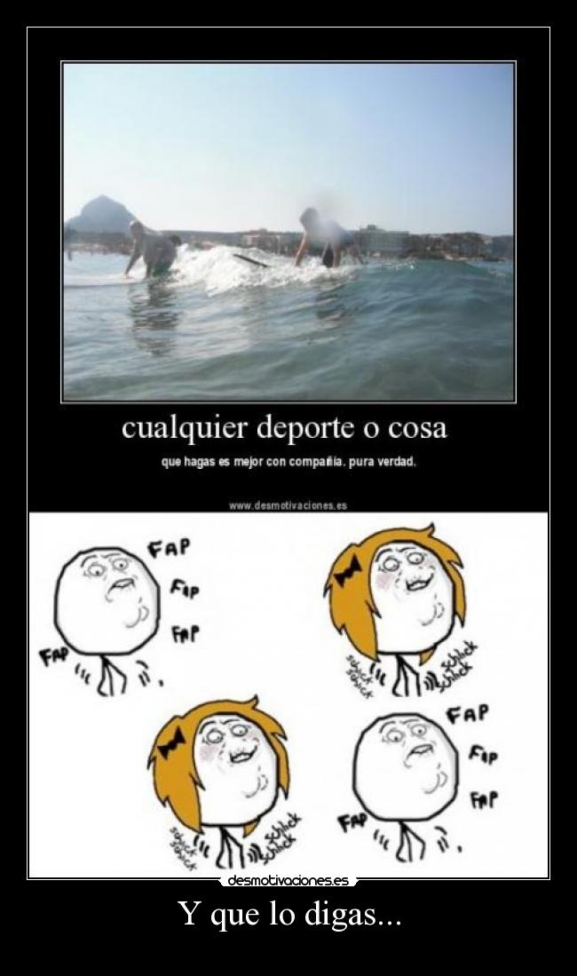 Y que lo digas... - 