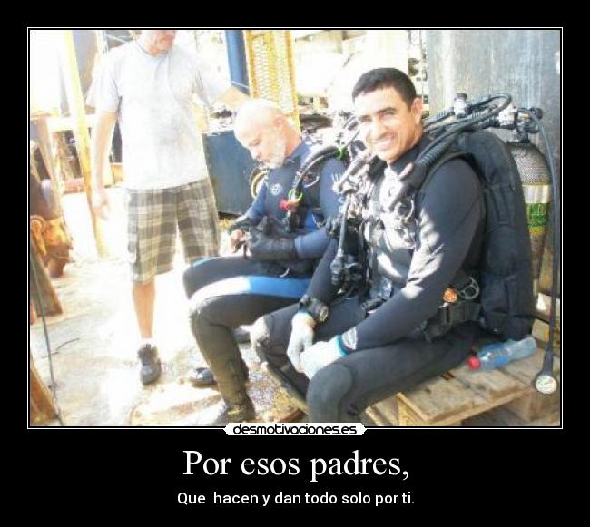 Por esos padres, - 