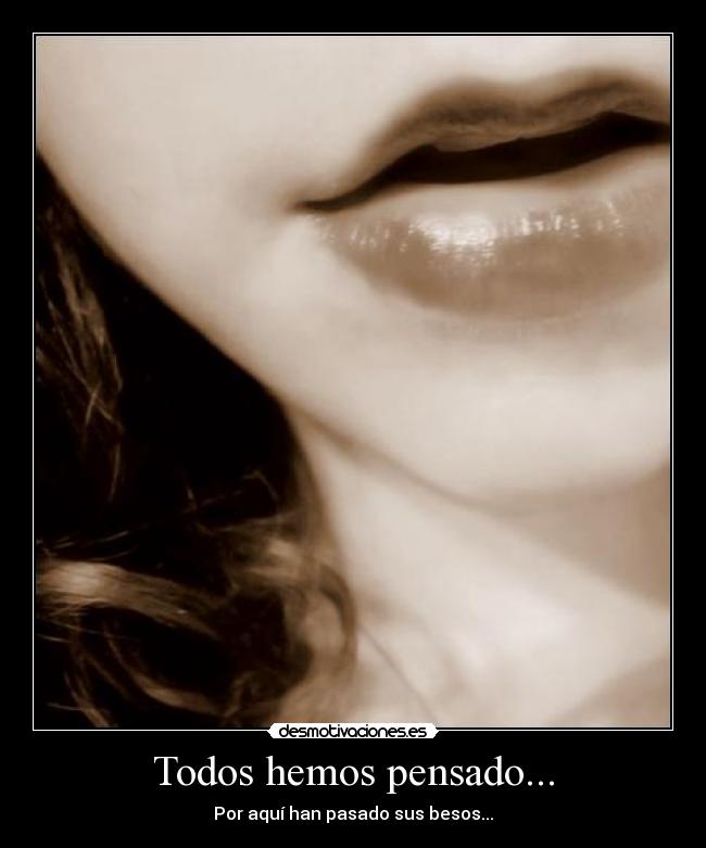 Todos hemos pensado... -