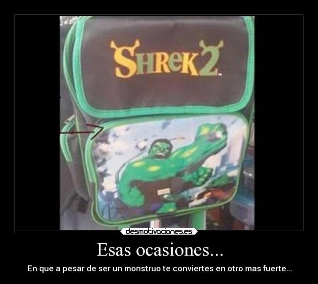 Esas ocasiones... - En que a pesar de ser un monstruo te conviertes en otro mas fuerte...