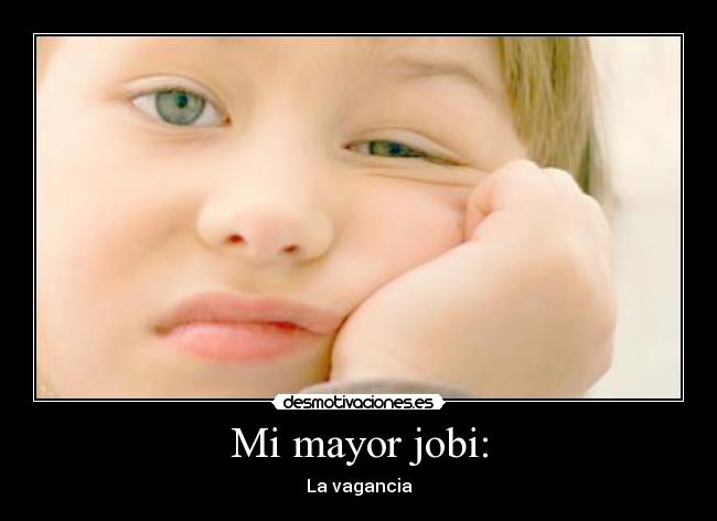 Mi mayor jobi: - 