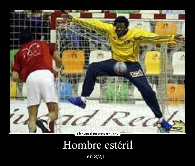 Hombre estéril - en 3,2,1...