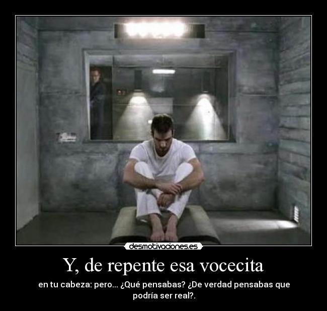 Y, de repente esa vocecita - 