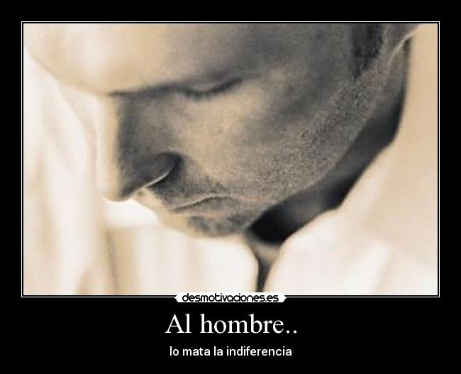 Al hombre.. -