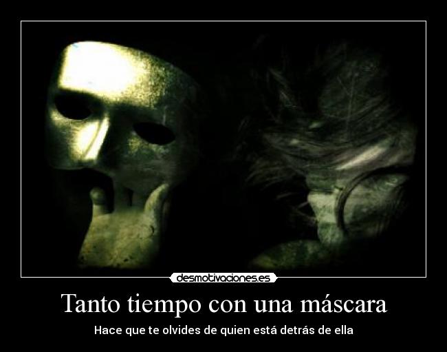 Tanto tiempo con una máscara -