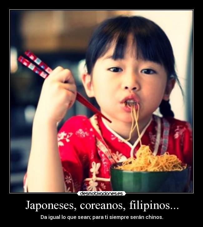 Japoneses, coreanos, filipinos... -