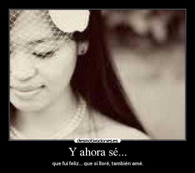 Y ahora sé... -
