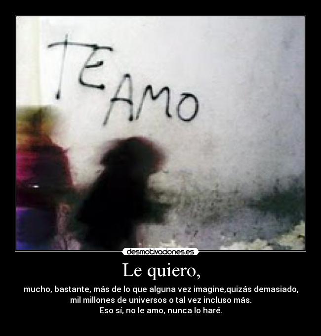 Le quiero, -