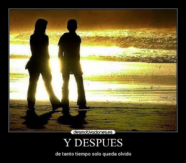 Y DESPUES -