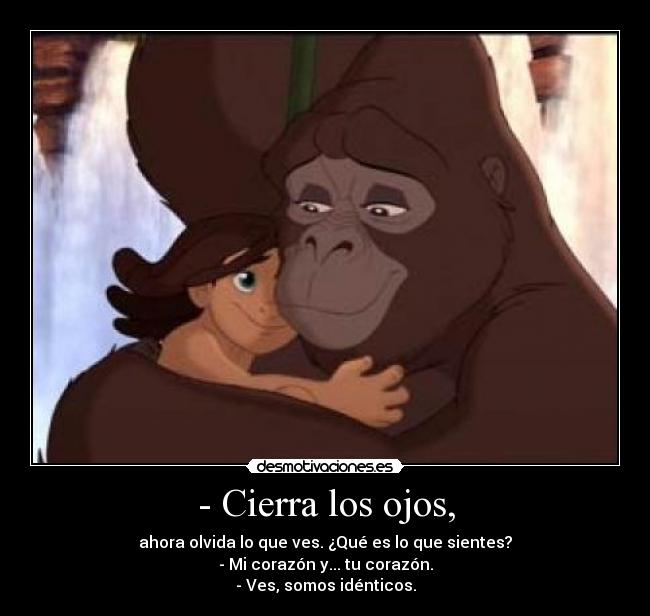 - Cierra los ojos, -