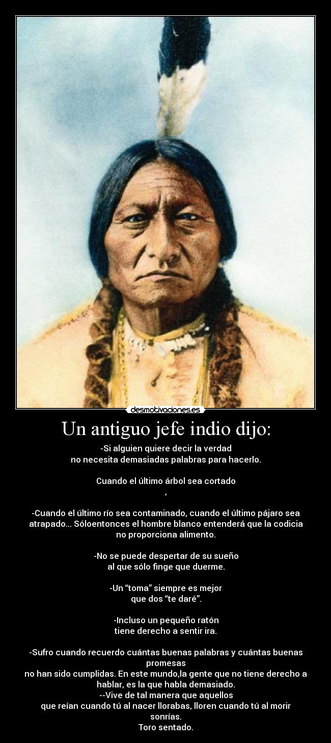 Un antiguo jefe indio dijo: -
