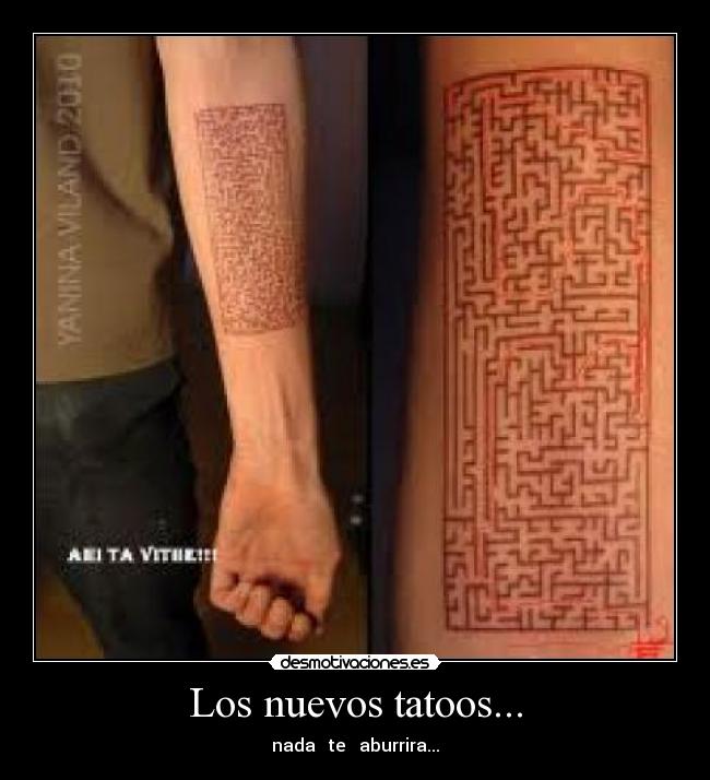 Los nuevos tatoos... - nada te aburrira...