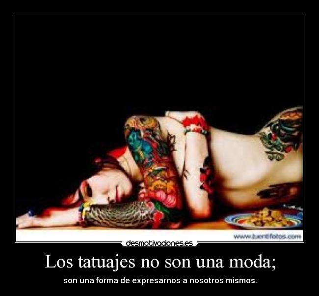 Los tatuajes no son una moda; - 