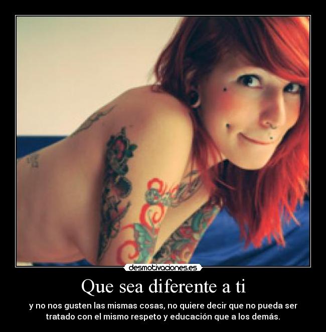 Que sea diferente a ti -
