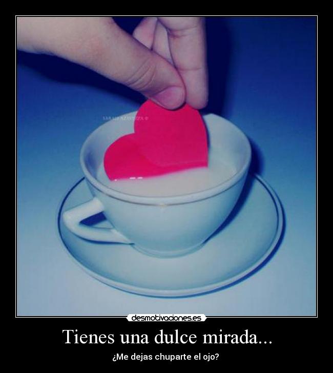 Tienes una dulce mirada... - 