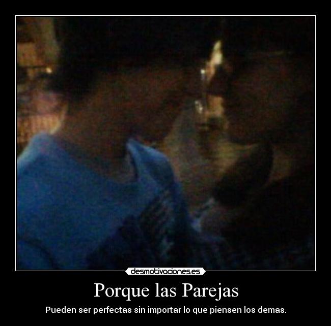 carteles porque las parejas pueden ser perfectas desmotivaciones