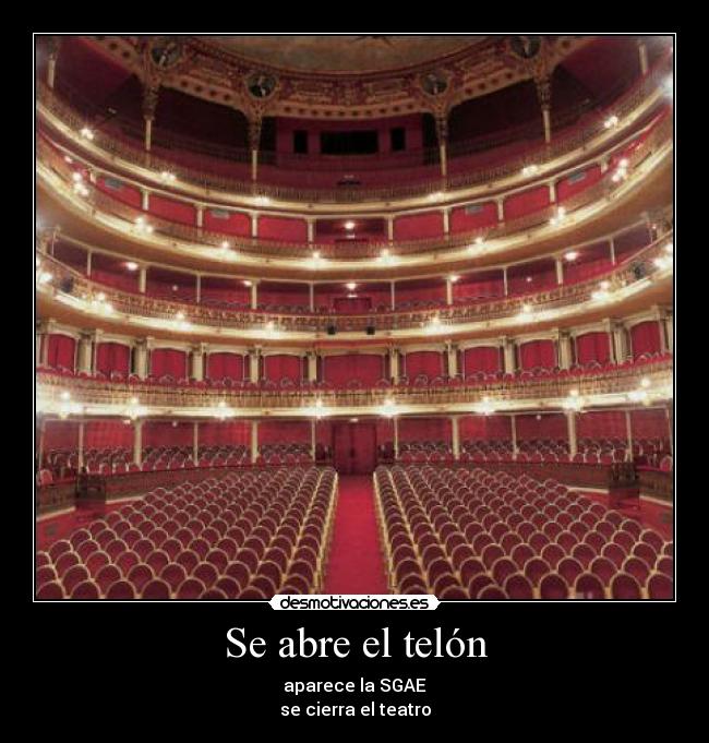 Se abre el telón - aparece la SGAE
se cierra el teatro