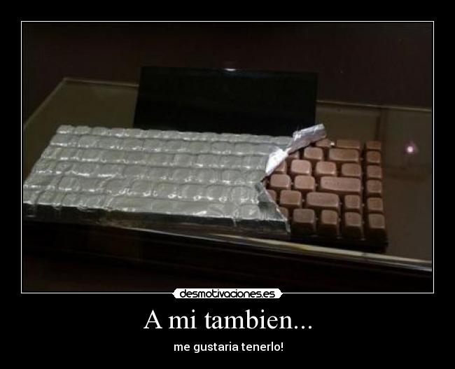 A mi tambien... - me gustaria tenerlo!