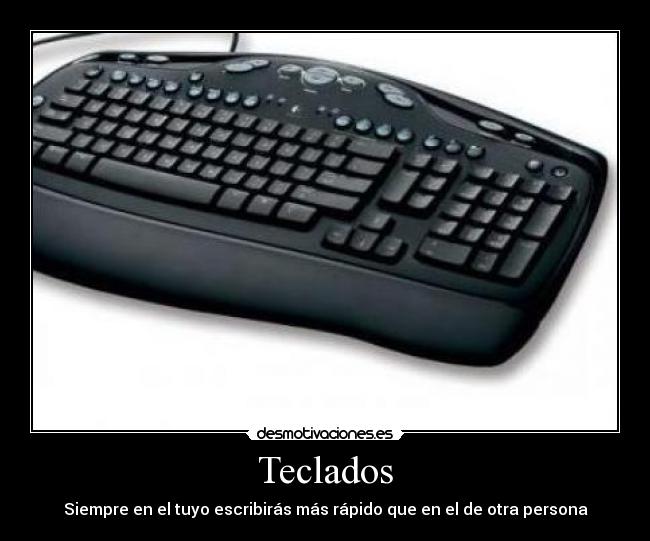 Teclados - Siempre en el tuyo escribirás más rápido que en el de otra persona