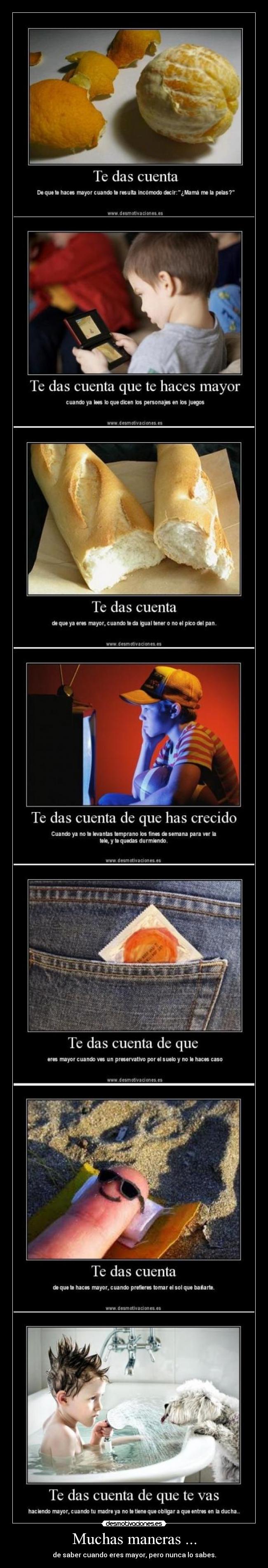 Muchas maneras ... - de saber cuando eres mayor, pero nunca lo sabes.