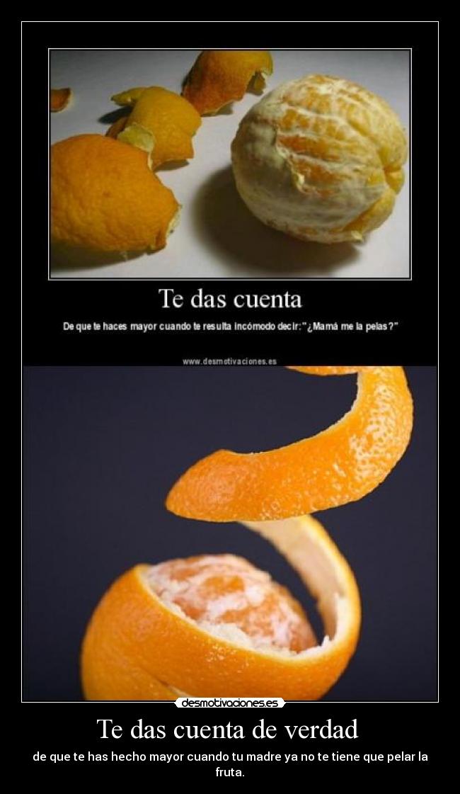 Te das cuenta de verdad -