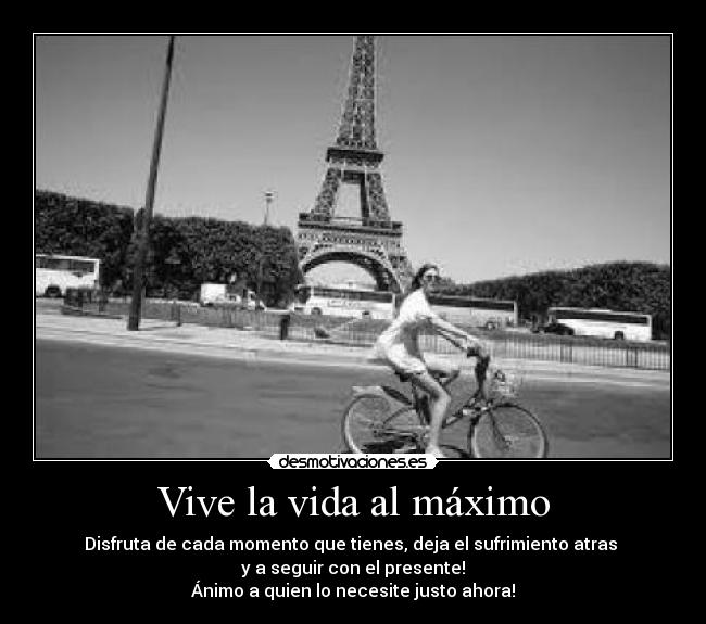 Vive la vida al máximo -