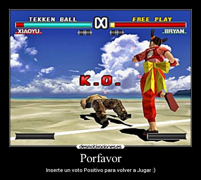 Porfavor - Inserte un voto Positivo para volver a Jugar :)