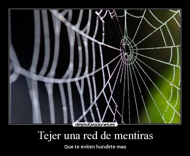Tejer una red de mentiras - Que te eviten hundirte mas