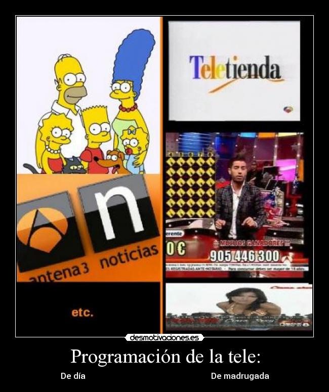 Programación de la tele: - De día De madrugada
