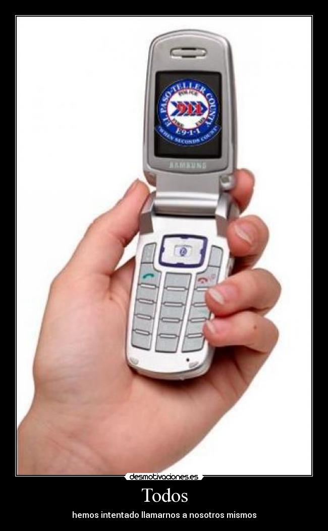 Todos - hemos intentado llamarnos a nosotros mismos