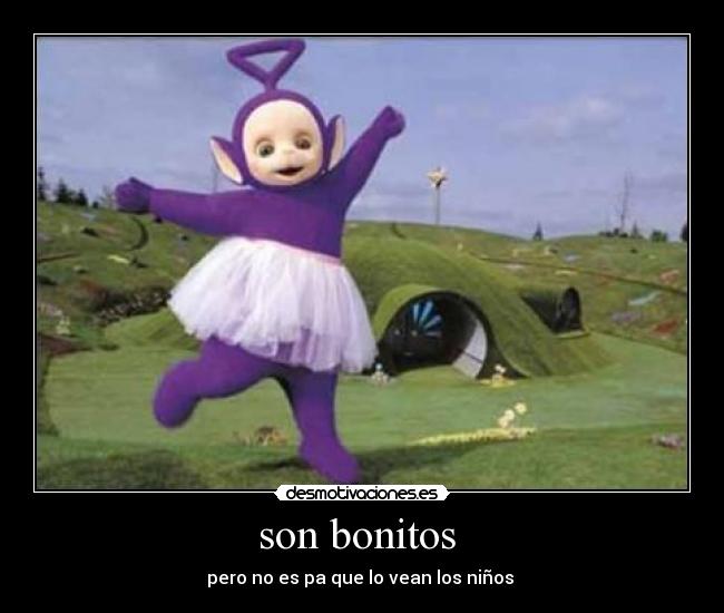 son bonitos  - 