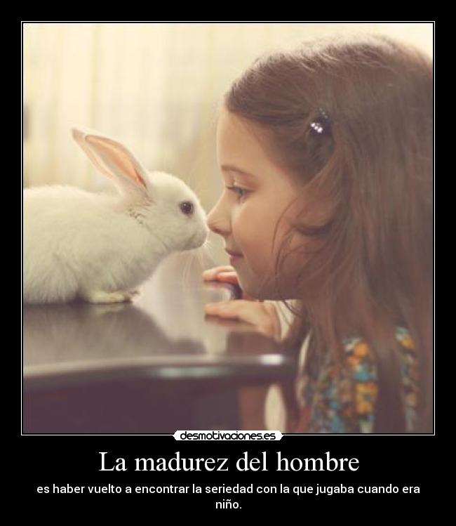 La madurez del hombre -