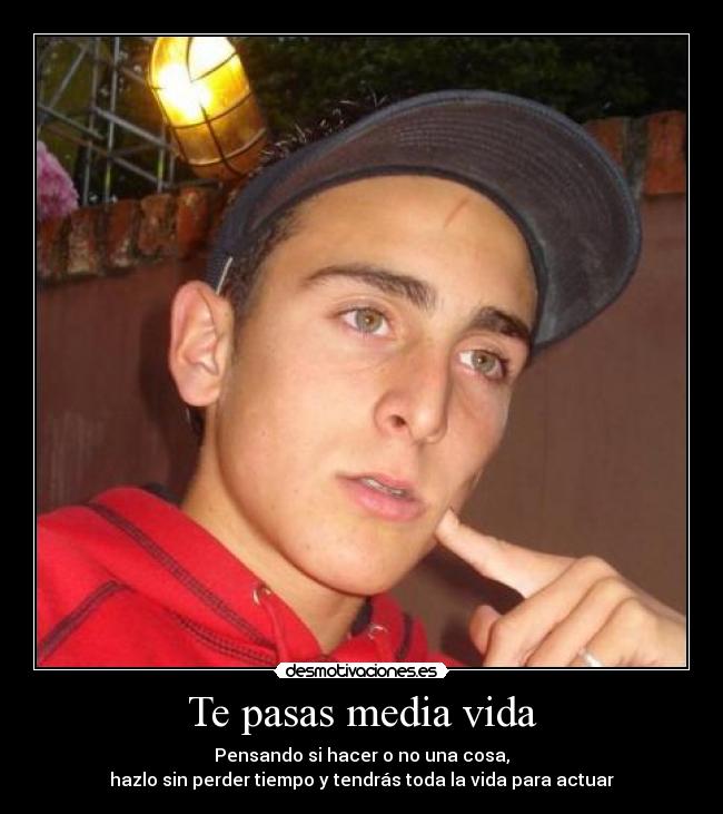 Te pasas media vida - 