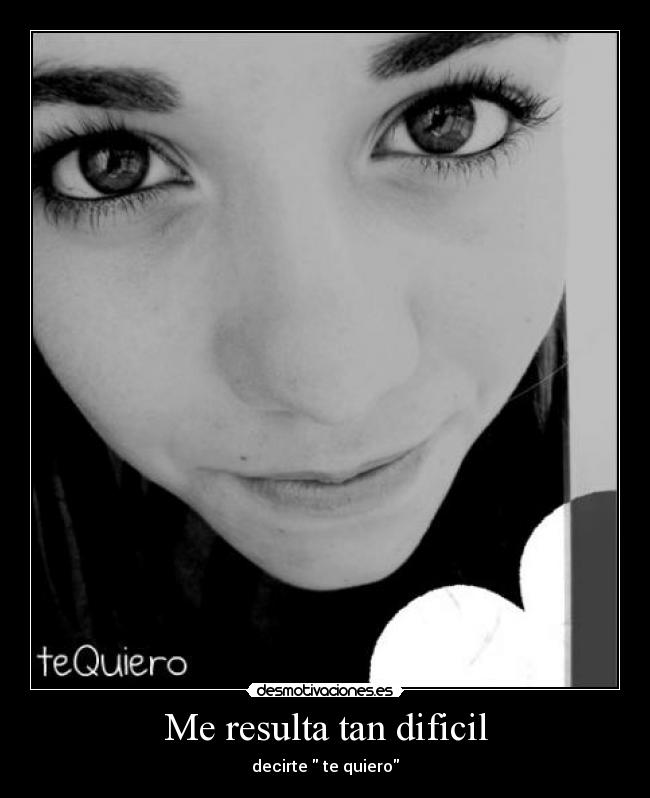 Me resulta tan dificil -