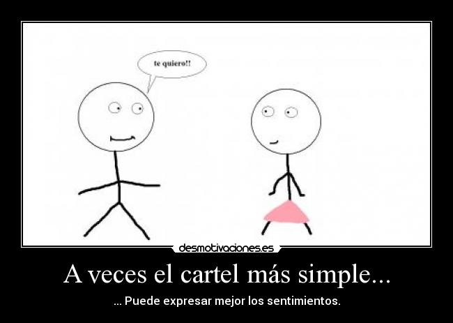 A veces el cartel más simple... - ... Puede expresar mejor los sentimientos.