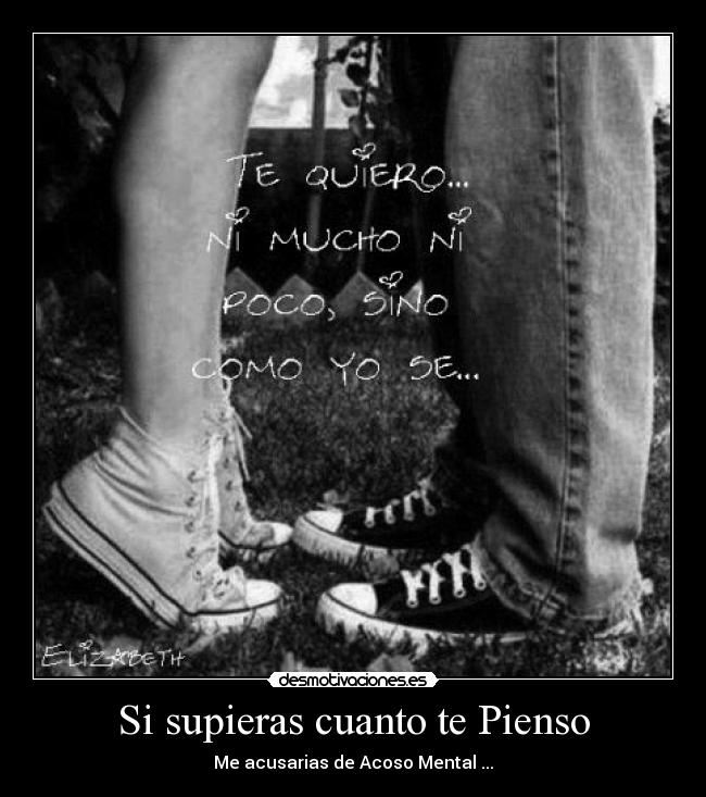 Si supieras cuanto te Pienso -