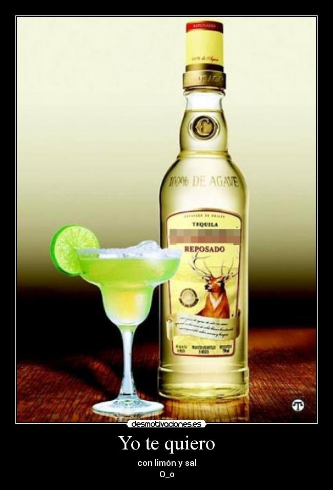 Yo te quiero - con limón y sal
O_o