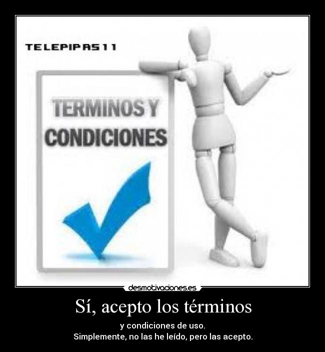 carteles acepto terminos condiciones uso leido desmotivaciones