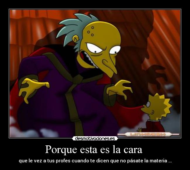 Porque esta es la cara -