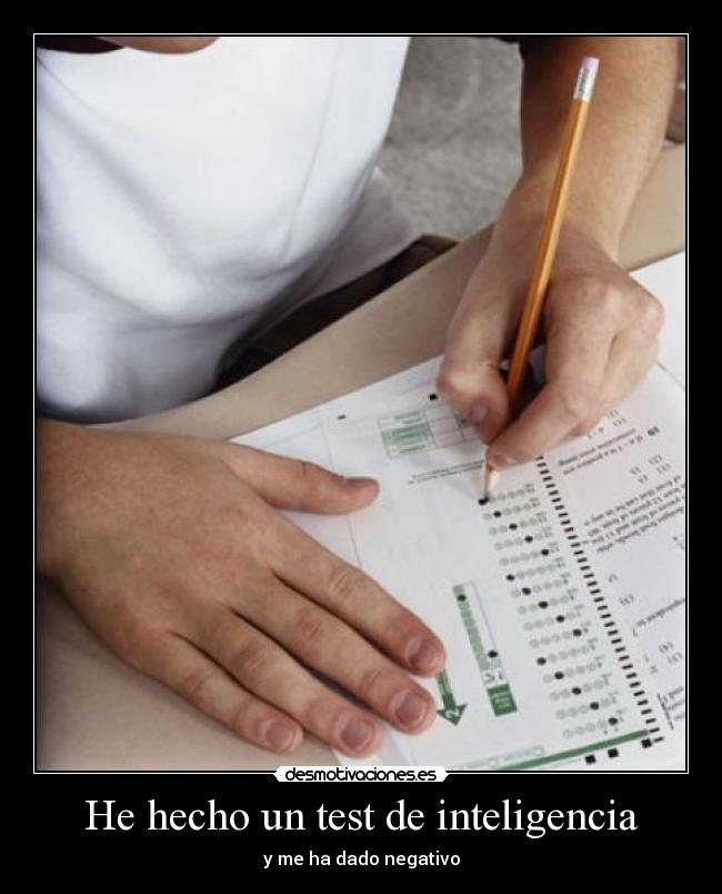 He hecho un test de inteligencia - y me ha dado negativo