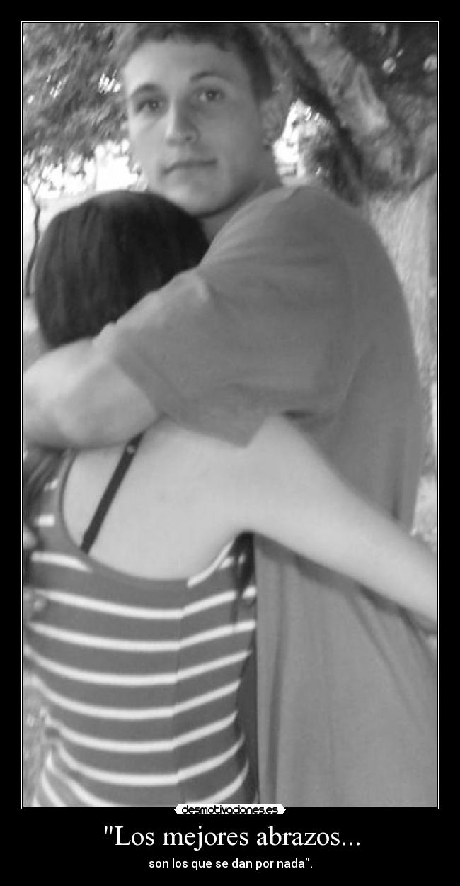 Los mejores abrazos... - 