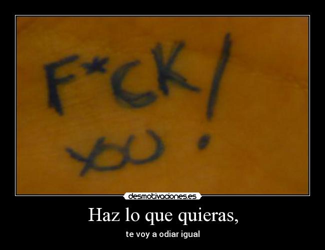 Haz lo que quieras, - 