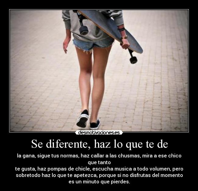 Se diferente, haz lo que te de -