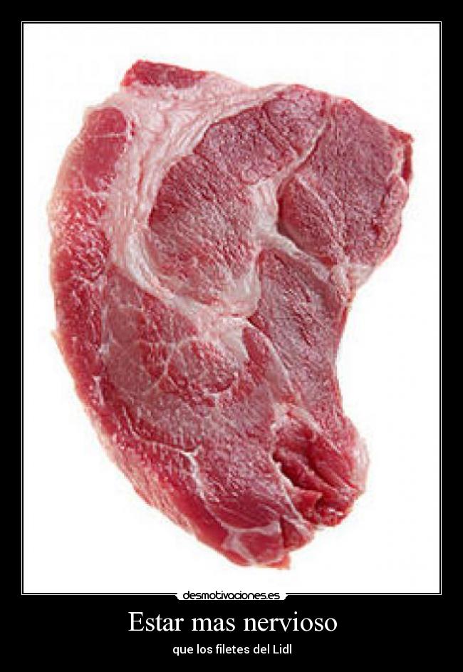 Estar mas nervioso - 