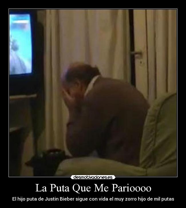 La Puta Que Me Parioooo - El hijo puta de Justin Bieber sigue con vida el muy zorro hijo de mil putas