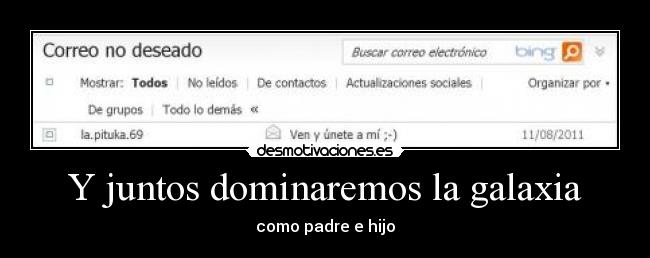 Y juntos dominaremos la galaxia - como padre e hijo